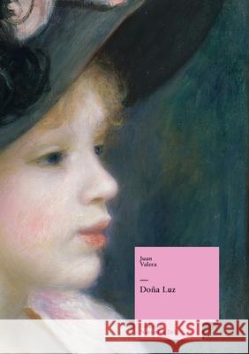 Dona Luz Juan Valera 9788499530635 Linkgua