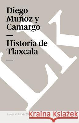 Historia de Tlaxcala Diego Muno 9788499531694 Linkgua