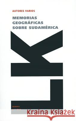 Memorias Geográficas Sobre Sudamérica Linkgua 9788499533414 Linkgua