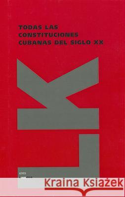 Todas las Constituciones Cubanas del Siglo XX Author Autore 9788499535555 Linkgua