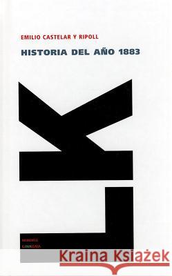 Historia del Ano 1883 Emilio Castela 9788499535807 Linkgua