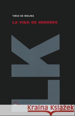 La Vida de Herodes Tirso D 9788499537993 Linkgua