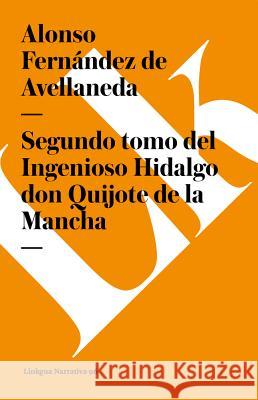 Segundo Tomo del Ingenioso Hidalgo Don Quijote de la Mancha Alonso Fernande 9788499538945 Linkgua