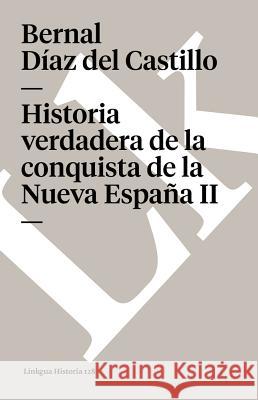 Historia Verdadera de la Conquista de la Nueva España II Díaz del Castillo, Bernal 9788499539065