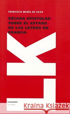 Década Epistolar Sobre El Estado de Las Letras En Francia Silva, Pedro Francisco De 9788499539096