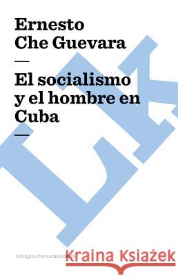 Socialismo Y El Hombre En Cuba Ernesto Ch 9788499539249