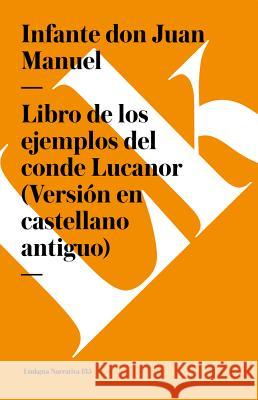Libro de Los Ejemplos del Conde Lucanor (Versión En Castellano Antiguo) Manuel, Infante Don Juan 9788499539324