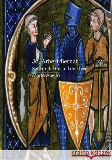 Jo, Arbert Bernat. Senyor del castell de Lliçà Marta Abelló 9788499814216 Bubok Publishing S.L.