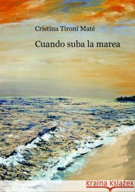Cuando suba la marea Maté Tironi, Cristina 9788499814988 Bubok Publishing S.L.