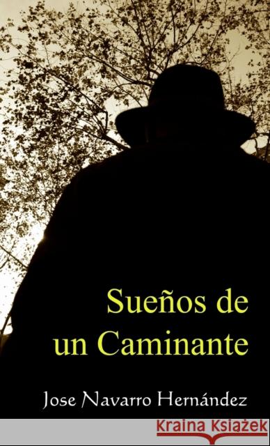 Sueños de un Caminante Hernández Navarro, Jose 9788499815862 Bubok Publishing S.L.