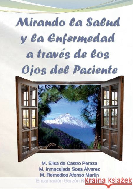 Mirando la Salud y la Enfermedad a través de los Ojos del Paciente Rodríguez Garzón, Encarnación 9788499817378