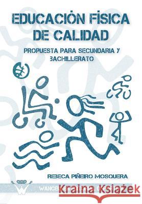 Educacion fisica de calidad, Propuesta para sencundaria y bachillerato Pineiro Mosquera, Rebeca 9788499931388 Wanceulen S.L.