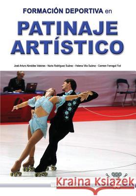 Formacion deportiva en patinaje artistico: Investigacion en el campeonato del mundo de patinaje artistico sobre ruedas. Murcia, 2006 Vila Suares, Maria Helena 9788499931586 Wanceulen S.L