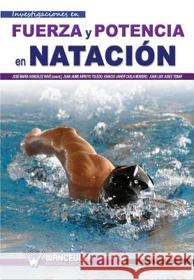 Fuerza y potencia en natacion Judez Tebar, Juan Luis 9788499931784 Wanceulen S.L.