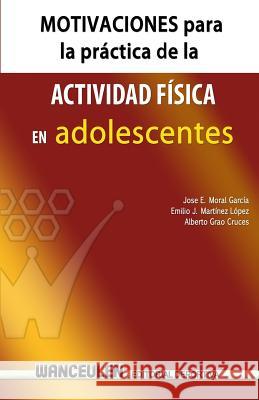 Motivaciones para la practica de actividad fisica en adolescentes Martinez Lopez, Emilio J. 9788499932545