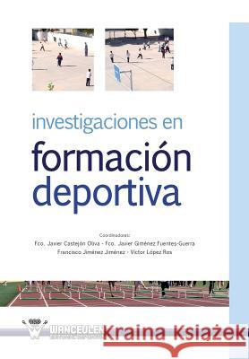 Investigaciones en formacion deportiva Gimenez Fuentes-Guerra, Francisco Javier 9788499932965