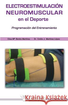 Electroestimulacion neuromuscular en el deporte: Programación del entrenamiento Martinez Lopez, Emilio J. 9788499933368