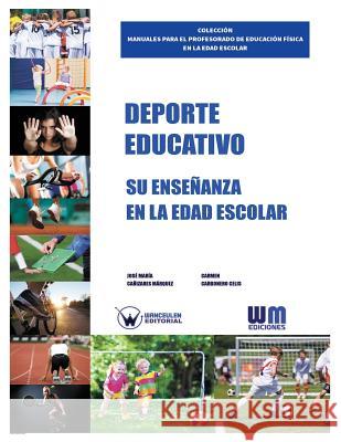 Deporte Educativo: Su enseñanza en la edad escolar Carbonero Celis, Carmen 9788499935119 Wanceulen S.L.