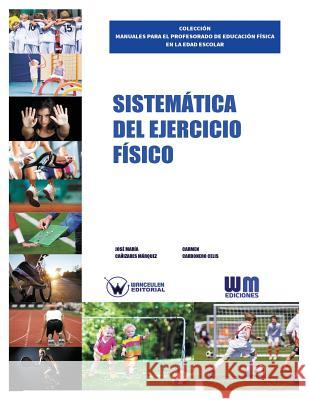 Sistemática del ejercicio físico Carbonero Celis, Carmen 9788499935133 Wanceulen S.L.