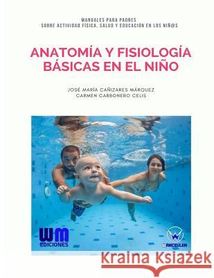 Anatomía y fisiología básicas en el niño Carbonero Celis, Carmen 9788499935560 Wanceulen Editorial