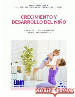 Crecimiento y desarrollo del niño Carbonero Celis, Carmen 9788499935577 Wanceulen Editorial