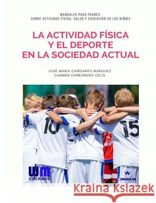 La actividad física y el deporte en la sociedad actual Carbonero Celis, Carmen 9788499935683 Wanceulen Editorial