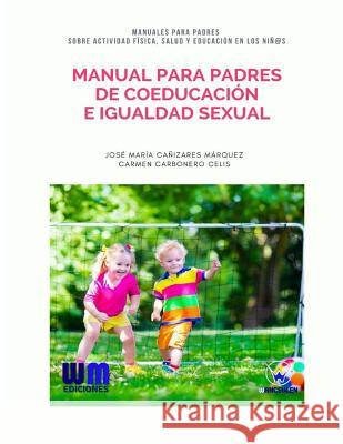 Manual para padres de coeducación e igualdad sexual Carbonero Celis, Carmen 9788499935782 Wanceulen Editorial