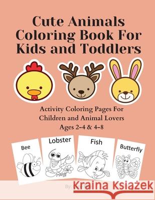 Cute Animals Coloring Book For Kids and Toddlers: Activity Coloring Pages For Children and Animal Lovers Ages 2-4 & 4-8 Anthony William 9788501054371