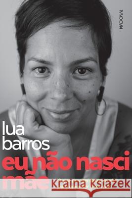 Eu não nasci mãe Lua Barros 9788504021943 Companhia Editora Nacional