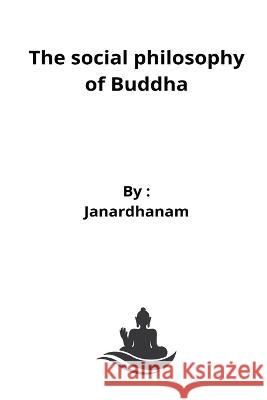 The social philosophy of Buddha Janardhanam Vinjarapu   9788507177555 Rachnayt2