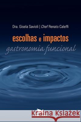 Escolhas e impactos - Gastronomia funcional Gisela Palumbo Comarovschi Savioli 9788515038404 Buobooks