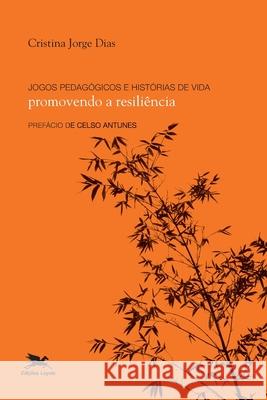 Jogos pedagógicos e histórias de vida - Promovendo a resiliência Dias, Cristina Jorge 9788515040339 Buobooks