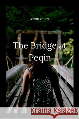 The Bridge at Peqin Oheta Sophia 9788515943586 OS Pub