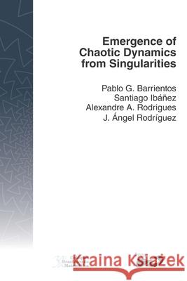 Emergence of Chaotic Dynamics from Singularities Ib Alexandre A. Rodrigues J.  9788524404900 Impa