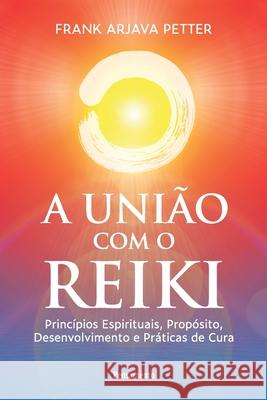 União com o reiki (A) Frank Arjava Petter 9788531521324 Grupo Pensamento