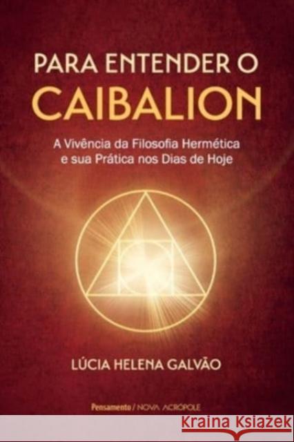 Para entender o Caibalion Lucia Helena Galvão 9788531521485 Grupo Pensamento