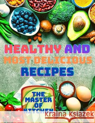 Healthy and Most Delicious Recipes: A Cookbook Magic Publisher 9788534692595