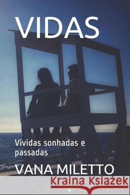 Vidas: Vividas sonhadas e passadas Vana Miletto 9788536642895 Scortecci Editora