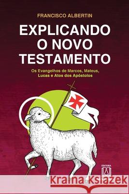 Explicando o Novo Testamento Francisco Albertin 9788536901336 Editora Santuario