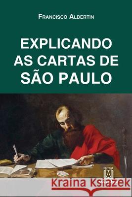 Explicando as cartas de São Paulo Francisco Albertin 9788536901596 Editora Santuario