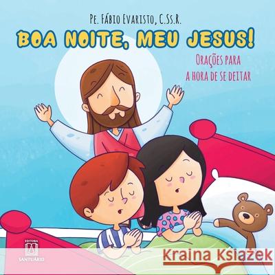 Boa noite, meu Jesus! Pe F Evaristo 9788536904405 Buobooks