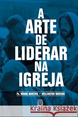 A arte de liderar na Igreja Romão Martins 9788536904986 Editora Santuario