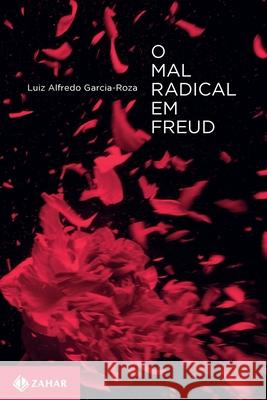 O mal Radical em Freud Luiz Alfredo Garcia-Roza 9788537807866 Buobooks