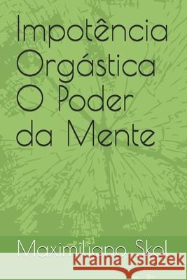 Importância Orgástica: O Poder da Mente Skol, Maximiliano 9788540003194 Biblioteca Municipal Marietta Telles Machado,