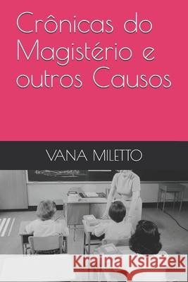 Crônicas do Magistério e outros Causos Miletto, Vana 9788541108942 All Print Editora