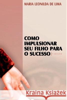 Como Impulsionar Seu Filho Para O Sucesso Maria Leonild 9788542002133 Clube de Autores