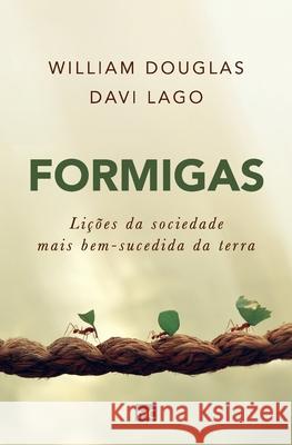 Formigas: Lições da sociedade mais bem-sucedida da terra Douglas, William 9788543301303 Editora Mundo Cristao