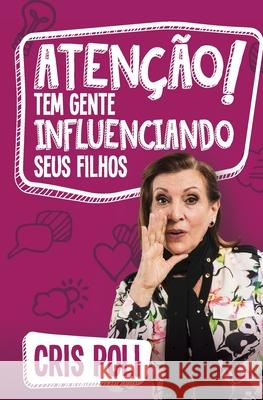 Atenção! Tem gente influenciando seu filho Cris Poli 9788543301631 Editora Mundo Cristao