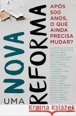 Uma nova reforma: Após 500 anos, o que ainda precisa mudar? Zágari Maurício 9788543302164 Editora Mundo Cristao