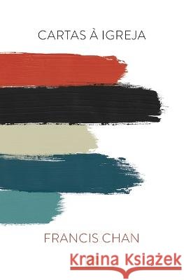 Cartas à Igreja Francis Chan 9788543303840